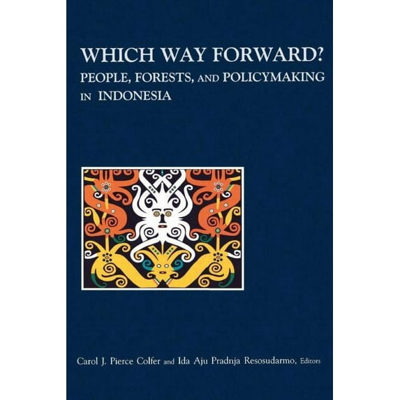 Which Way Forward: People, Forests, and Policymaking in Indonesia, (Paperback)