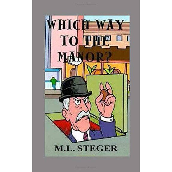 Which Way to the Manor? Paperback 1797011111 9781797011110 M. L. Steger