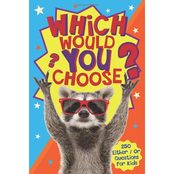 Pre-Owned Which Would You Choose?: A children's 'either / or' silly scenario game book for kids ages 6-12 Paperback