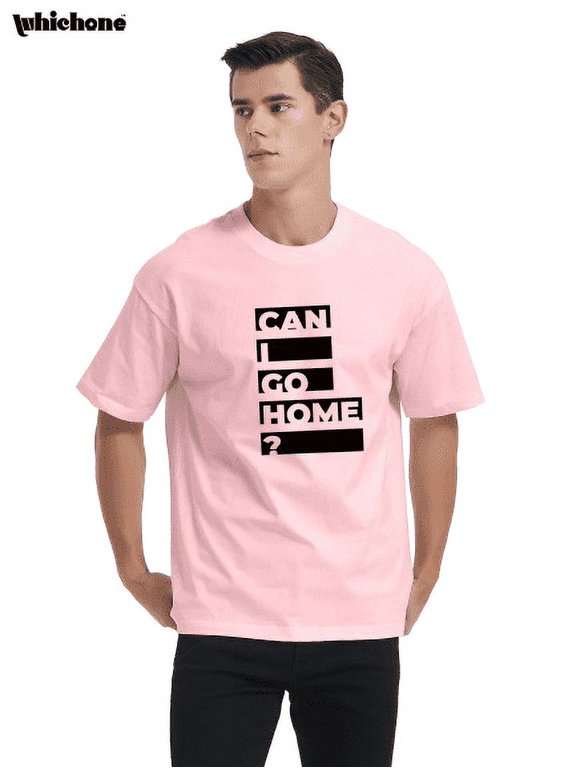 Can I Go Home Sarcastic Funny Graphic T Shirt Adult Humor Fit Well Tee Birthday Anniversary Novelty Premium Tshirt