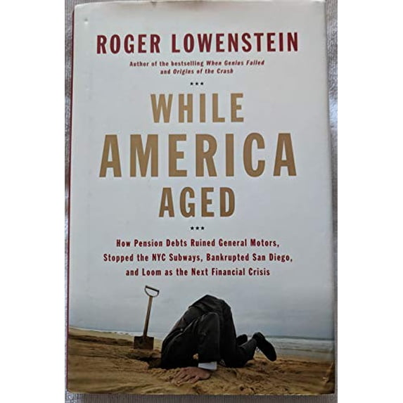 Pre-Owned While America Aged: How Pension Debts Ruined General Motors, Stopped the NYC Subways, Bankrupted San Diego, and Loom as the Next Financial Crisis (Hardcover) 1594201676 9781594201677