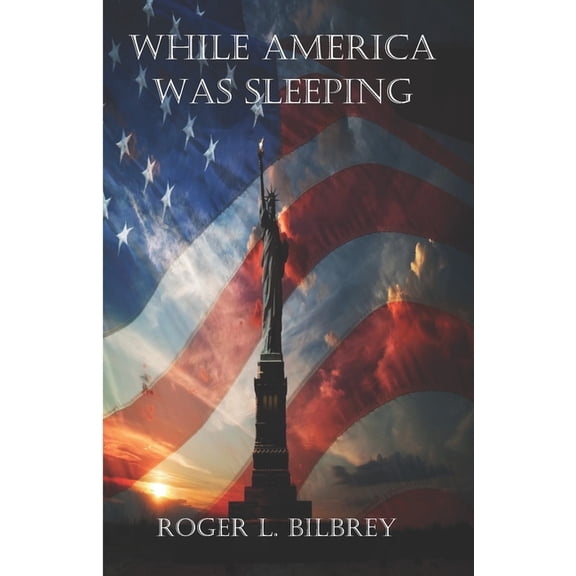 While America was Sleeping (Paperback) by Roger Lee Bilbrey