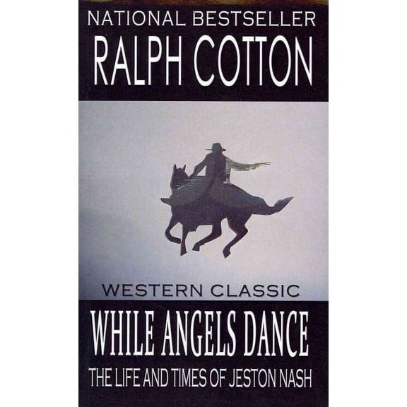 While Angels Dance: The Life And Times Of Jeston Nash (Paperback) by Laura Ashton, Ralph Cotton