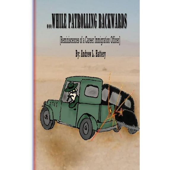 While Patrolling Backwards: Reminiscences of a Career Immigration Officer, (Paperback)