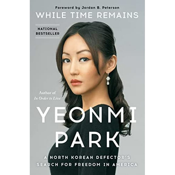 Pre-Owned While Time Remains: A North Korean Defector's Search for Freedom in America (Hardcover) 1668003317 9781668003312