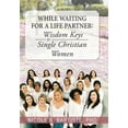 thumbnail image 1 of While Waiting for a Life Partner : Wisdom Keys for Single Christian Women (Hardcover), 1 of 1