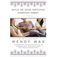thumbnail image 1 of Pre-Owned While We Were Watching Downton Abbey (Paperback) 0425263312 9780425263310, 1 of 1