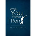 thumbnail image 1 of While You Played, I Ran (Hardcover), 1 of 1