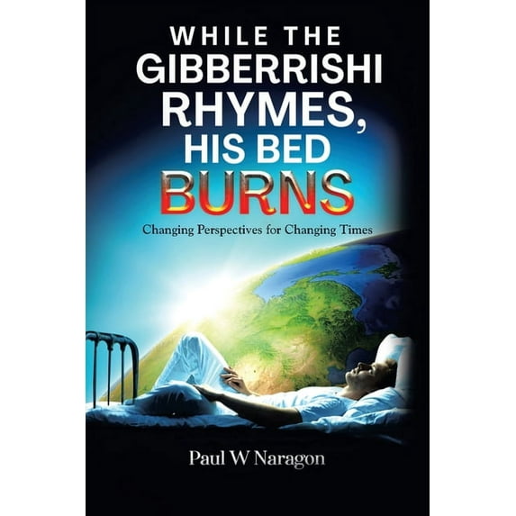 While the Gibberrishi Rhymes, His Bed Burns: Changing Perspectives for Changing Times (Paperback)