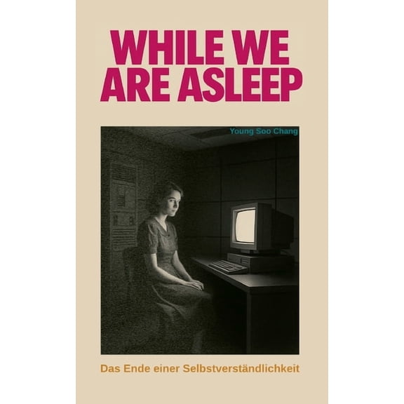 While we are asleep: Das Ende einer Selbstverstndlichkeit, (Paperback)