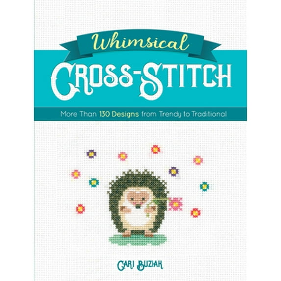 Pre-Owned Whimsical Cross-Stitch: More Than 130 Designs from Trendy to Traditional (Paperback) 048682862X 9780486828626