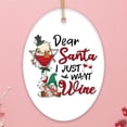 thumbnail image 1 of Whimsical Dear Santa I just want Wine Christmas Ornament, 1 of 5