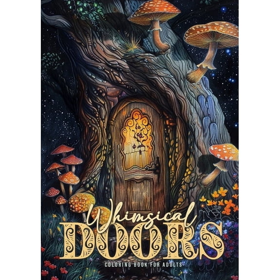 Whimsical Doors Coloring Book for Adults: Whimsical Houses Coloring Book Magical Coloring Book for Adults 52 p, (Paperback)