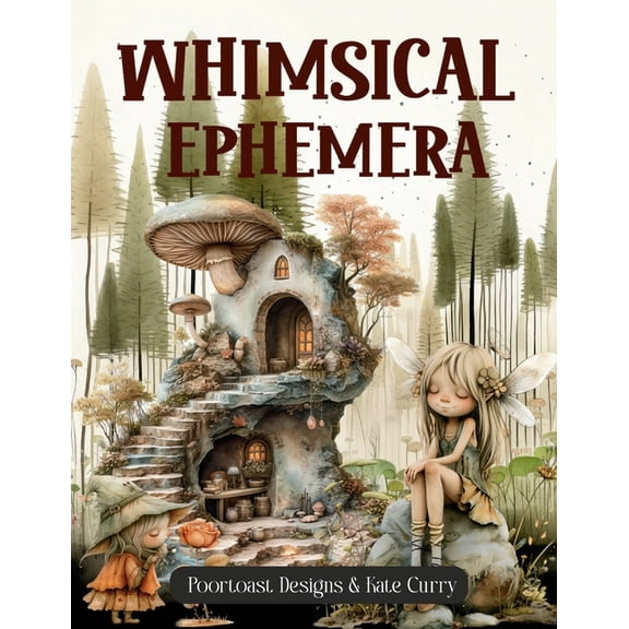 Whimsical Ephemera Book: High Quality Images Of Animals and Odd Creature For Paper Crafts, Scrapbooking, Mixed Media, Ju, (Paperback)