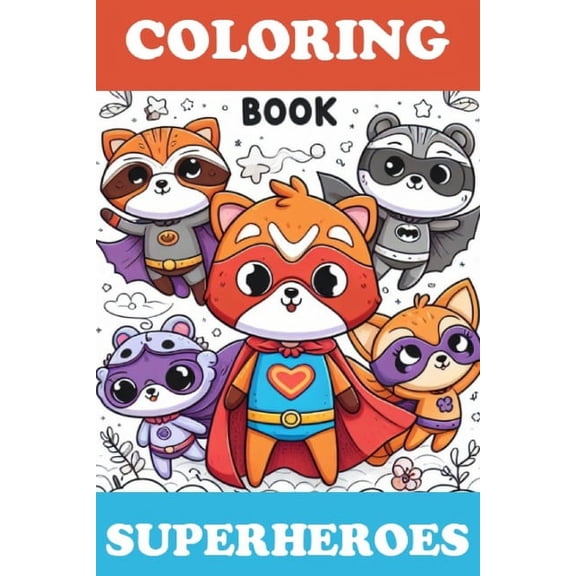 Whimsical Heroes: A Cute Superhero Coloring Adventure: Unleash Your Imagination with Adorable Superheroes from Every Rea, (Paperback)