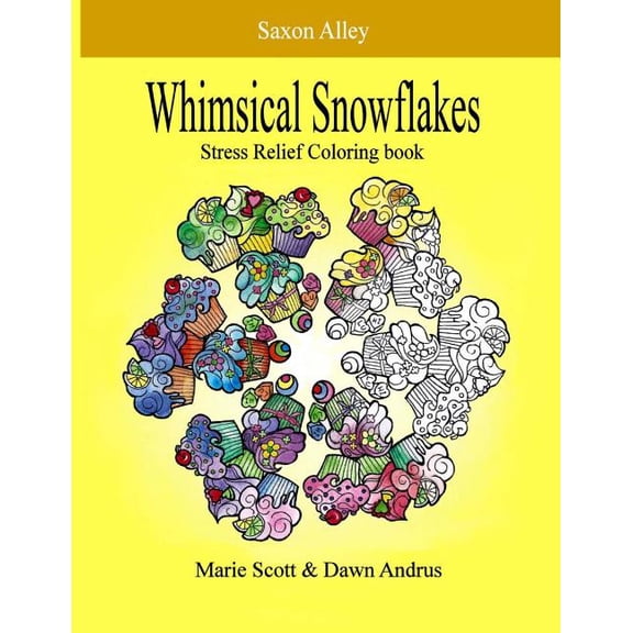 Whimsical Snowflakes: Stress Relief Coloring Book Paperback 153770754X 9781537707549 Marie L. Scott, Dawn Andrus