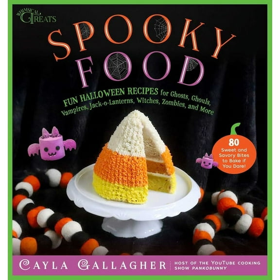 Whimsical Treats: Spooky Food : 80 Fun Halloween Recipes for Ghosts, Ghouls, Vampires, Jack-o-Lanterns, Witches, Zombies, and More (Hardcover)