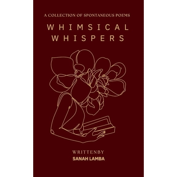 Whimsical Whispers: A Collection of Spontaneous Poems, (Paperback)