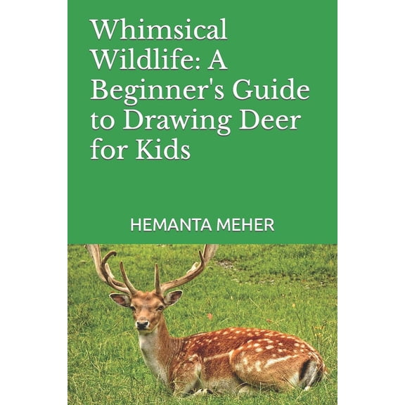 Whimsical Wildlife: A Beginner's Guide to Drawing Deer for Kids (Paperback)