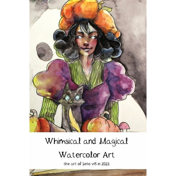 Whimsical and Magical Watercolor Art: the art of Seto vB in 2023, (Hardcover)