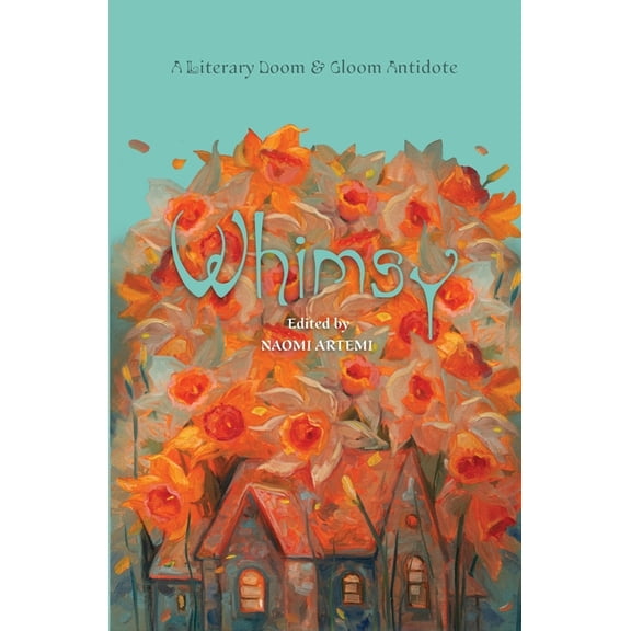 Whimsy: A Literary Doom & Gloom Antidote, (Paperback)