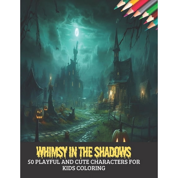 Whimsy in the Shadows: 50 Playful and Cute Characters for Kids Coloring, 8.5x11 inches