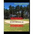 thumbnail image 1 of Whining Is as Useless as Honking : Successfully Overcome Deep Hits and Failures (Paperback), 1 of 1