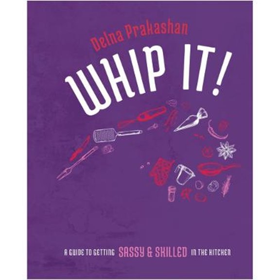 Pre-Owned Whip It!: A Guide to Getting Sassy & Skilled in the Kitchen (Hardcover 9789948364672) by Delna Prakashan