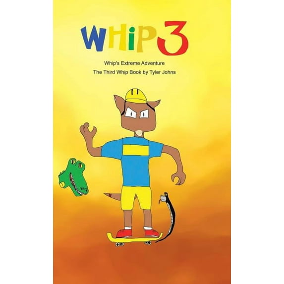 Whip's Extreme Adventure: The Third Whip Book, (Hardcover)