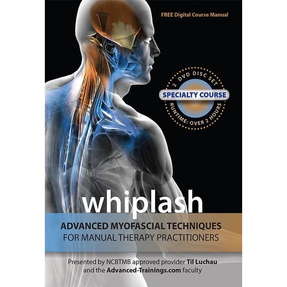 Whiplash: Advanced Myofascial Techniques for Manual Therapy Practitioners