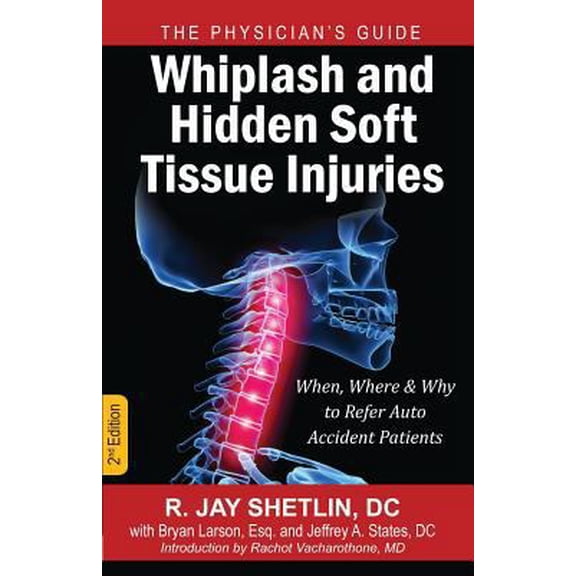 Pre-Owned Whiplash and Hidden Soft Tissue Injuries: When, Where and Why to Refer Auto Accident Patients (Paperback) 1937506738 9781937506735