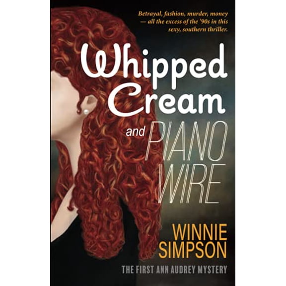 Pre-Owned Whipped Cream and Piano Wire: The First Ann Audrey Mystery (Paperback) 1954786034 9781954786035