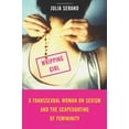 thumbnail image 1 of Whipping Girl: A Transsexual Woman on Sexism and the Scapegoating of Femininity (Paperback) by Julia Serano, 1 of 1