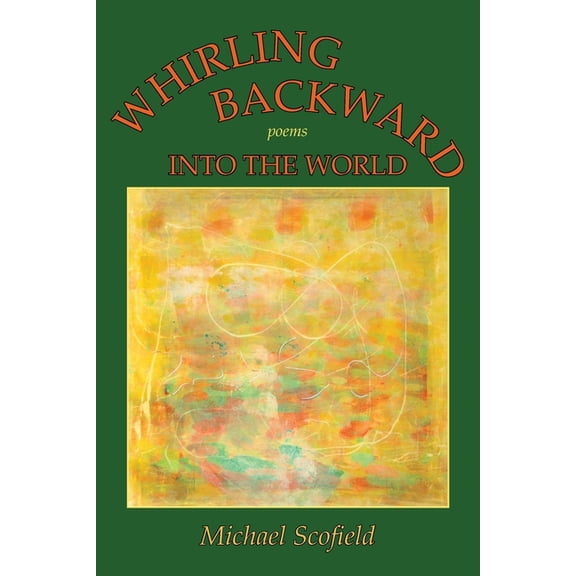 Whirling Backward Into the World (Paperback)