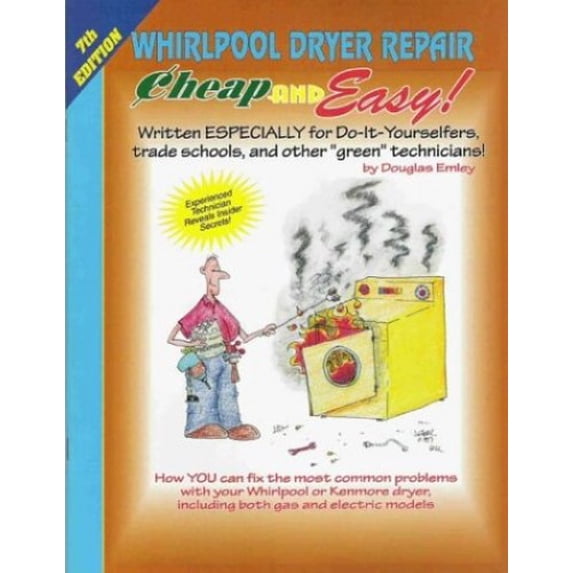 Pre-Owned Whirlpool Dryer Repair Cheap and Easy Paperback