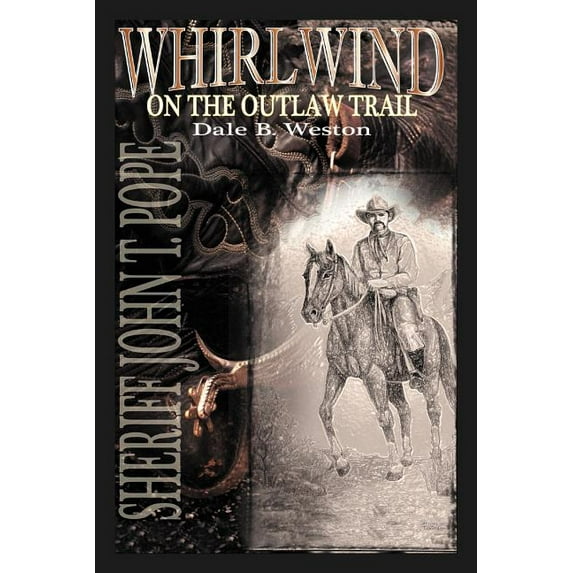 Whirlwind on the Outlaw Trail: Sheriff John T. Pope (Paperback)