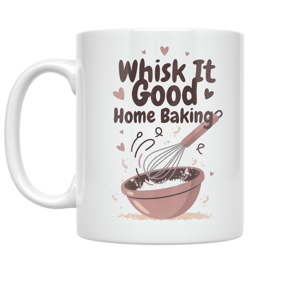 Whisk It Good Home Baking Design - Baking Enthusiast - 11 oz Ceramic Coffee Mug