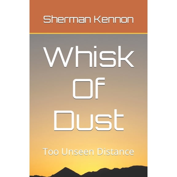 Whisk Of Dust: Too Unseen Distance, (Paperback)