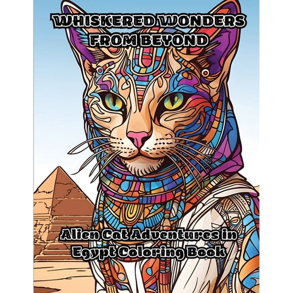 Whiskered Wonders from Beyond: Alien Cat Adventures in Egypt Coloring Book, (Paperback)