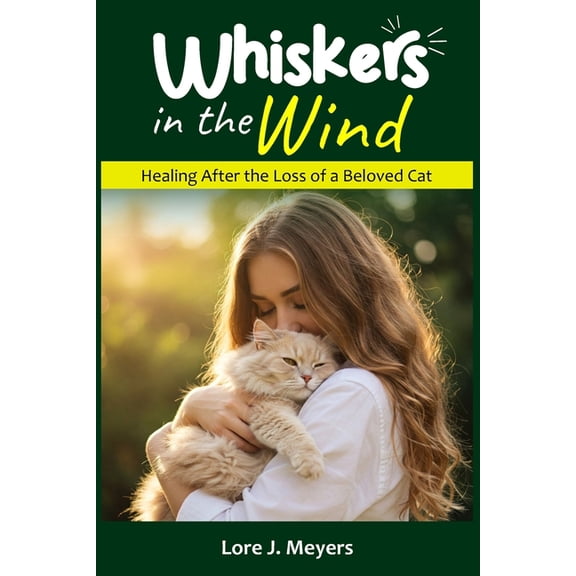 Whiskers in the Wind: Healing After the Loss of a Beloved Cat, (Paperback)