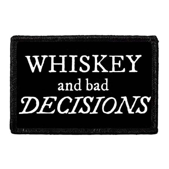 Whiskey and Bad Decisions - Removable Patch