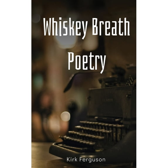 Whiskey Breath Poetry, (Paperback)