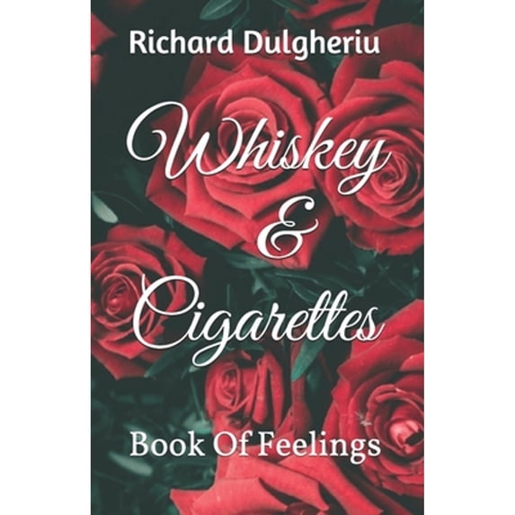 Pre-Owned Whiskey & Cigarettes: Book of feelings (Paperback) by Richard Dulgheriu