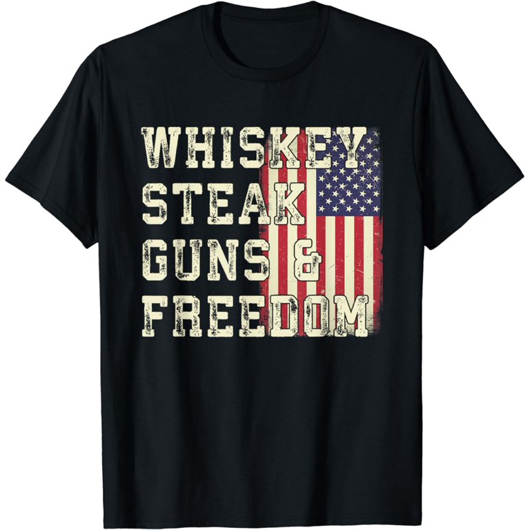 Whiskey Steak Guns & Freedom Patriotic Flag Gift T Shirt Whiskey Steak Guns & Freedom Patriotic Flag Gift T Shirt