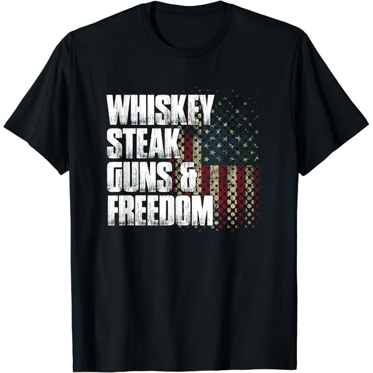 Whiskey Steak Guns & Freedom Patriotic Flag Gift T Shirt Whiskey Steak Guns & Freedom Patriotic Flag Gift T Shirt