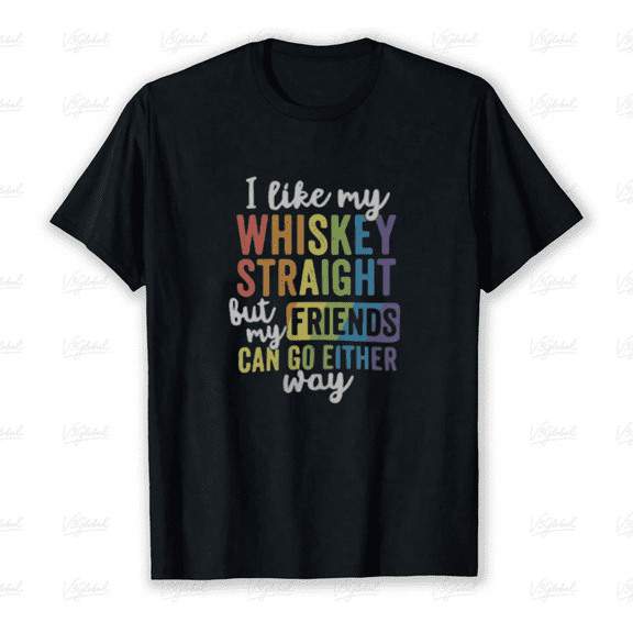 Whiskey Straight but Friends Any Way – Funny Friendship Quote Unisex T-Shirt up to size 5XL