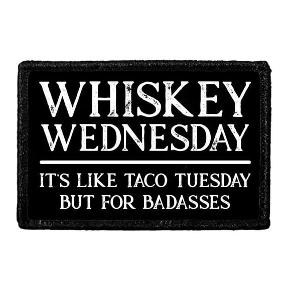 Whiskey Wednesday - It's Like Taco Tuesday But for Badasses - Removable Patch