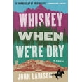thumbnail image 1 of Whiskey When We're Dry, (Paperback), 1 of 2