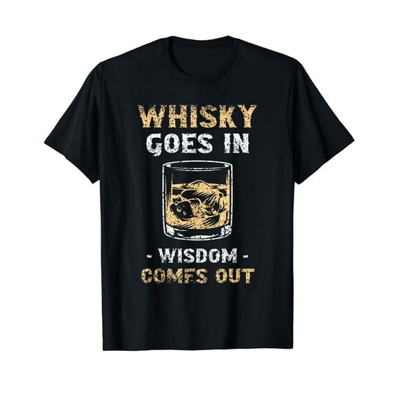 Whisky Goes In Wisdom Comes Out Drinking Whiskey Drinker T-Shirt