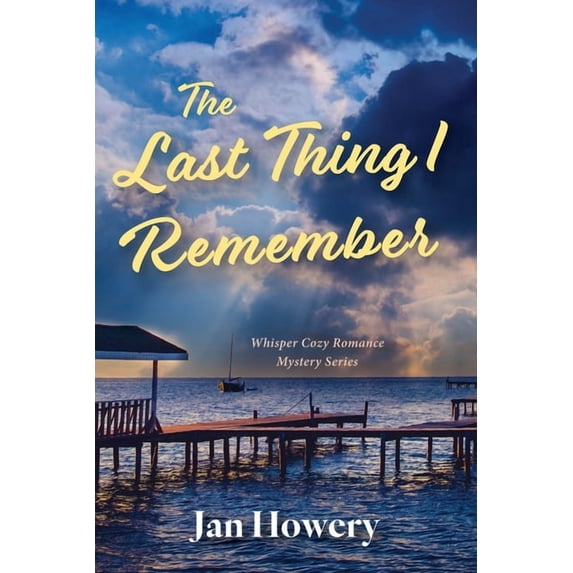 Whisper Cozy Romance Mystery The Last Thing I Remember: Cozy Summer Time Read, (Paperback)